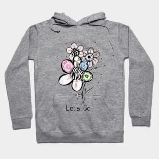 Let's Go! said the 'Three Daisies.' Hoodie